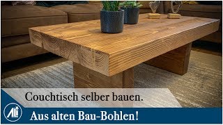 Couchtisch zum selber bauen Aus alten BauBohlen ein kleines Möbelstück [upl. by Nerrawed]