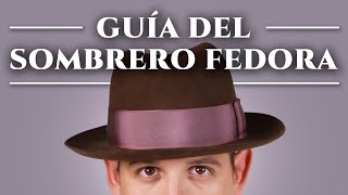 Guía del sombrero fedora cómo usarlo cómo comprar uno ¡y más [upl. by Nosittam677]