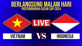 🔴 JADWAL PIALA AFF SENIOR 2024 TIMNAS INDONESIA VS VIETNAM LIVE RCTI [upl. by Beasley]