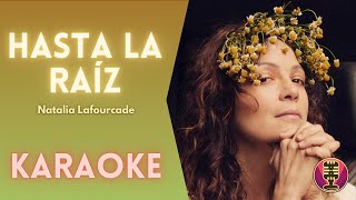 NATALIA LAFOURCADE  Hasta la Raíz Karaoke [upl. by Ong]