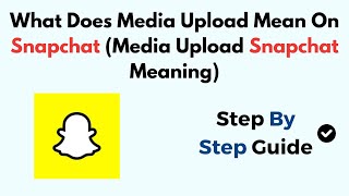 What Does Media Upload Mean On Snapchat Media Upload Snapchat Meaning [upl. by Anida]