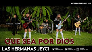 Sea Por Dios  Las Hermanas Jeyci Official Video [upl. by Ahsirahc]