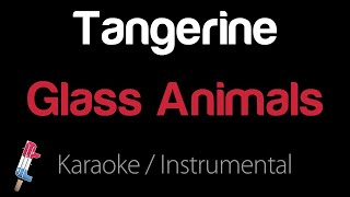 Glass Animals  Tangerine Karaoke  Instrumental [upl. by Mareld]