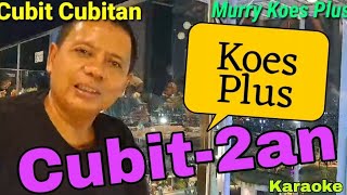 CUBITCUBITAN‼️MURRY❗️KOES PLUS Karaoke [upl. by Shurlocke461]