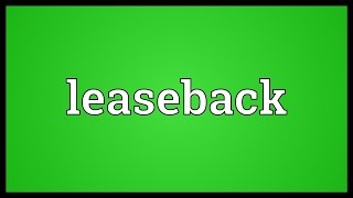 Leaseback Meaning [upl. by Anabella]