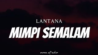 LANTANA  Mimpi Semalam  Lyrics [upl. by Nelo]