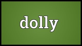 Dolly Meaning [upl. by Crescen478]