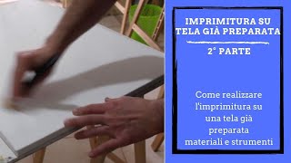 Come realizzare limprimitura a gesso su tela pittorica già preparata [upl. by Conroy146]