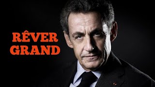 Rêver Grand  Nicolas Sarkozy [upl. by Arick567]