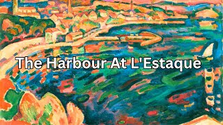 The Harbour At LEstaque by Georges Braque  Fauvist Art Revealed [upl. by Etnaik]