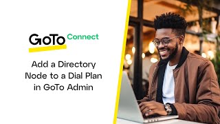 Add a Directory Node to a Dial Plan in GoTo Admin [upl. by Ennailuj]