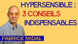 Hypersensible  3 conseils indispensables [upl. by Tindall]