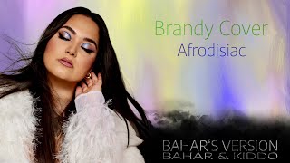 Bahar amp Kiddo  Afrodisiac Brandy Cover [upl. by Arratoon]