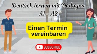 Learn German with Dialogue  Einen Termin Vereinbaren  Deutsch lernen A1 A2 B1 B2 [upl. by Cloris]