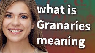 Granaries  meaning of Granaries [upl. by Myrta]