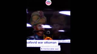 🇮🇷🇦🇿⚔️🇹🇷war safavid vs ottoman asia persian edit safavid duet history [upl. by Brittaney]