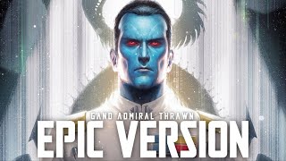 Star Wars Grand Admiral Thrawn Theme  EPIC VERSION [upl. by Caz]