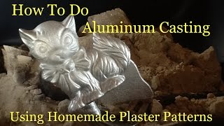 How To Do Aluminum Casting Using Green Sand  Making Plaster Patterns amp Casting [upl. by Saixela854]