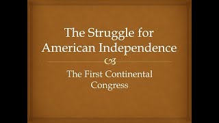 The Struggle for American Independence  The First Continental Congress [upl. by Anerehs245]