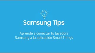 Samsung Tips Aprende a conectar la lavadora con la aplicación Smart Things [upl. by Hermon]