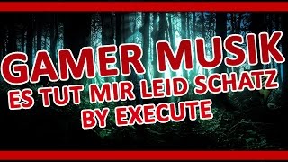 GAMER SONG  Es tut mir Leid Schatz by Execute [upl. by Korenblat]