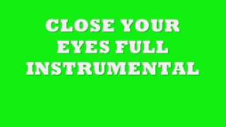 FULLClose Your Eyes Instrumental [upl. by Odell589]