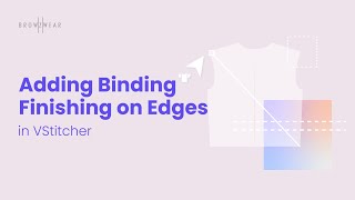 Browzwear Help Center Tutorial Adding Binding Finishing on Edges in VStitcher [upl. by Warfield]