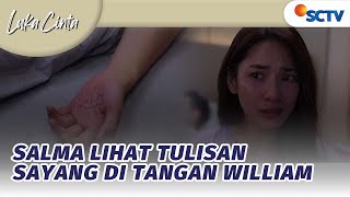 Perlahan Terkuak Salma Lihat Tulisan Sayang di Tangan William  Luka Cinta  Episode 19 [upl. by Leahcim]