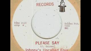 Johnnys Uncalled Four  Please Say 1965 [upl. by Glenine]