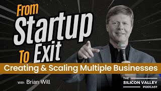 From Startup To Exit Creating and Scaling Multiple Businesses with Brian Will  Serial Entrepreneur [upl. by Coates436]