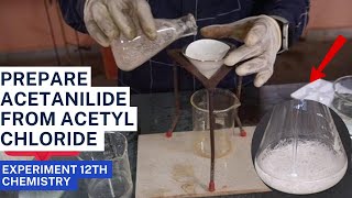 Prepare acetanilide from acetyl chloride class12thpractical chemistry a2zpractical991 [upl. by Imeka]