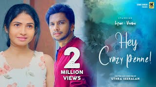 Hey Crazy Penne  Tamil Love Short Film  ஹேய் கிரேசி பெண்னே  Irfan  Venba  Uthra  KingPictures [upl. by Aneeuq]