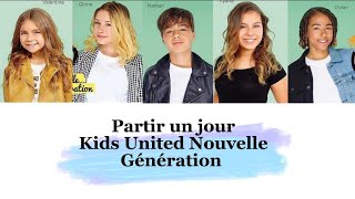 Kids United NG  Partir un jour paroles [upl. by Etessil]