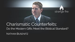 Charismatic Counterfeits Do the Modern Gifts Meet the Biblical Standard Nathan Busenitz [upl. by Allare]