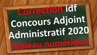 Concours Adjoint Administratif  Correction tableau numérique Idf Petite couronne session 2020 [upl. by Ennej]