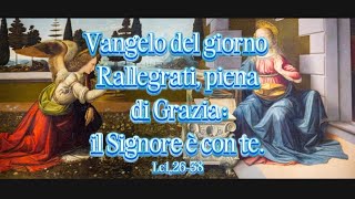 Vangelo del giorno  Rallegrati piena di grazia il Signore è con te Lc12638 [upl. by Rodmur163]