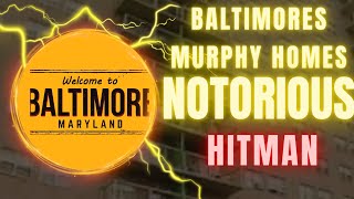 Dark Life of Baltimores Most Dangerous Projects Murphy Homes Hitman [upl. by Daegal993]