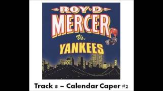 Roy D Mercer Vs Yankees  Track 8  Calendar Caper 2 [upl. by Yenots]