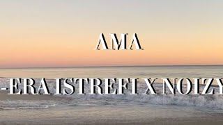 AMA  ERA ISTREFI X NOIZY lyrics [upl. by Cordalia937]