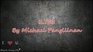 ILYSB  Michael Pangilinan Lyrics [upl. by Anaitsirhc]