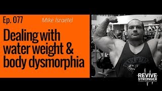 077 Mike Israetel – dealing with water weight amp body dysmorphia [upl. by Richards]