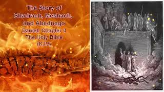 The Story of Shadrach Meshach and Abednego  Daniel Chapter 3 KJV  Audiobook [upl. by Yreffej221]