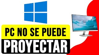 SOLUCIÓN El PC NO SE PUEDE PROYECTAR en Otra Pantalla Windows 10 2024 [upl. by Luanne]