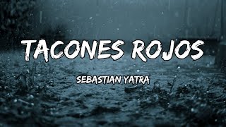 Sebastian Yatra  Tacones Rojos LETRA [upl. by Airt]