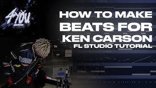 Making beats for KEN CARSON FL Studio Tutorial [upl. by Carol-Jean]