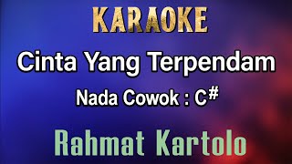 Cinta Yang Terpendam Karaoke Rahmat Kartolo  Nada Cowok C [upl. by Aicercul]