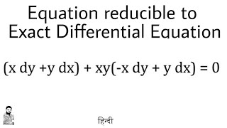 13 Equation reducible to Exact Differential Equation  Problem5  Complete Concept [upl. by Dnaltruoc531]