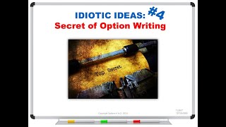 IDIOTIC IDEAS 4 Secret of Option Writing [upl. by Popele]