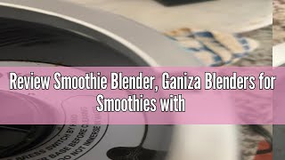 Review Smoothie Blender Ganiza Blenders for Smoothies with 15Piece Blender and Grinder Combo 4 BP [upl. by Richy]