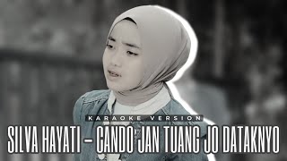 Silva Hayati  Cando Jantuang Jo Dataknyo  Karaoke Version [upl. by Sausa879]